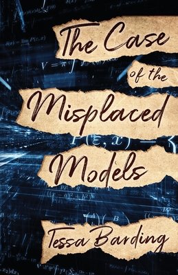 The Case of the Misplaced Models - Barding, Tessa