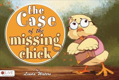 The Case of the Missing Chick - Waters, Linda