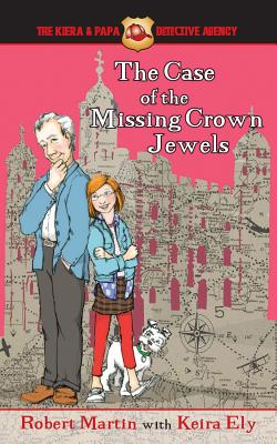 The Case of the Missing Crown Jewels - Martin, Robert, and Ely, Keira