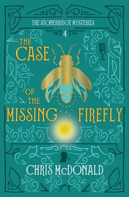 The Case of the Missing Firefly: A modern cosy mystery with a classic crime feel - McDonald, Chris