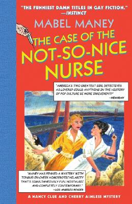 The Case of the Not-So-Nice Nurse: A Nancy Clue and Cherry Aimless Mystery - Maney, Mabel