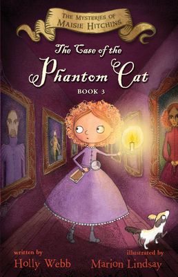 The Case of the Phantom Cat: The Mysteries of Maisie Hitchins, Book 3 - Webb, Holly