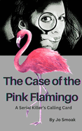 The Case of the Pink Flamingo: A Serial Killer's Calling Card