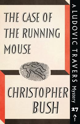 The Case of the Running Mouse: A Ludovic Travers Mystery - Bush, Christopher