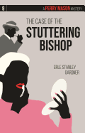 The Case of the Stuttering Bishop: A Perry Mason Mystery #9