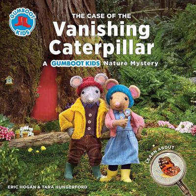 The Case of the Vanishing Caterpillar: A Gumboot Kids Nature Mystery - Hogan, Eric, and Hungerford, Tara