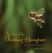 The Case of the Vanishing Honeybees: A Scientific Mystery