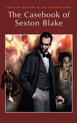The Casebook of Sexton Blake - Davies, David Stuart (Editor), and Hodder, Mark (Introduction by)