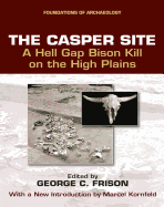 The Casper Site: A Hell Gap Bison Kill on the High Plains (revised edition)