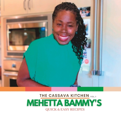 The Cassava Kitchen Vol.1 Mehetta Bammy's: Quick & Easy Recipes - Castro, Ruth (Contributions by), and Rattray, Ray (Contributions by), and Anderson, Glenroy (Contributions by)