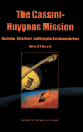 The Cassini-Huygens Mission: Volume 1: Overview, Objectives and Huygens Instrumentarium