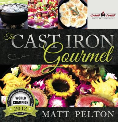 The Cast Iron Gourmet - Pelton, Matt