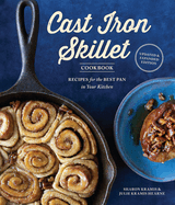 The Cast Iron Skillet Cookbook, 2nd Edition: Recipes for the Best Pan in Your Kitchen (Gifts for Cooks)