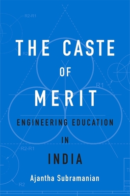 The Caste of Merit: Engineering Education in India - Subramanian, Ajantha