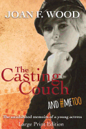 The casting couch and me : the uninhibited memoirs of a young actress