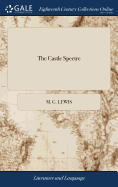 The Castle Spectre: A Drama. In Five Acts. ... By M.G. Lewis,