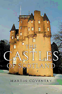 The Castles of Scotland. Martin Coventry