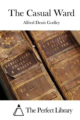 The Casual Ward - The Perfect Library (Editor), and Godley, Alfred Denis