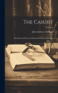 The Casuist: A Collection of Cases in Moral and Pastoral Theology; Volume 4