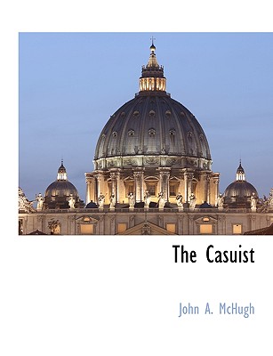 The Casuist - McHugh, John A