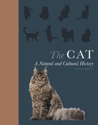 The Cat: A Natural and Cultural History - Brown, Sarah
