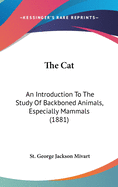 The Cat: An Introduction To The Study Of Backboned Animals, Especially Mammals (1881)