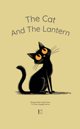 The Cat And The Lantern: Bilingual Italian-English Stories For Italian Language Learners