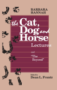 The Cat, Dog and Horse Lectures, and "The Beyond": Toward the Development of Human Conscious