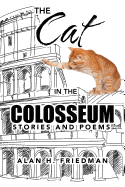 The Cat in the Colosseum: Stories and Poems