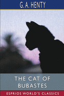 The Cat of Bubastes (Esprios Classics): A Tale of Ancient Egypt