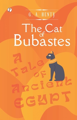 The Cat of Bubastes - Henty, G a