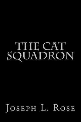 The Cat Squadron - Rose, Joseph L, MR