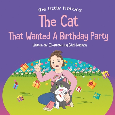 The Cat That Wanted a Birthday Party: A Delightfully Cute Book about Expectations, Frustration, and Positive Thinking For Ages 2-8 - 