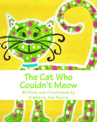 The Cat Who Couldn't Meow - Purvis, Kimberly Ann