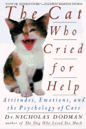 The Cat Who Cried for Help: Attitudes, Emotions, and the Psychology of Cats