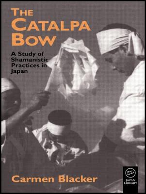 The Catalpa Bow: A Study of Shamanistic Practices in Japan - Blacker, Carmen