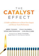 The Catalyst Effect: 12 Skills and Behaviors to Boost your Impact and Elevate Team Performance