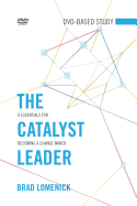 The Catalyst Leader DVD-Based Study Kit: 8 Essentials for Becoming a Change Maker