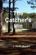 The Catcher's Mitt - Brown, J. Keith