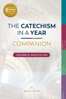 The Catechism in a Year Companion: Vol II - Schmitz, Mike