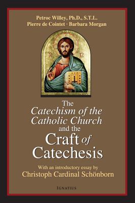 The Catechism of the Catholic Church and the Craft of Catechesis - de Cointet, Pierre, and Willey, Petroc