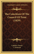 The Catechism of the Council of Trent (1829)