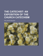 The Catechist: an Exposition of the Church Catechism