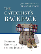 The Catechist's Backpack: Spiritual Essentials for the Journey