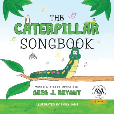 The Caterpillar Songbook - Bryant, Greg J (Composer), and Page, Gwyneth Jane (Consultant editor)