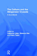 The Cathars and the Albigensian Crusade: A Sourcebook