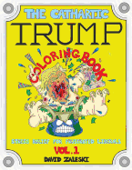The Cathartic Trump Coloring Book: Stress Relief for Frustrated Liberals