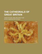 The Cathedrals of Great Britain: Their History and Architecture