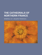 The Cathedrals of Northern France