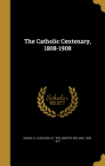 The Catholic Centenary, 1808-1908